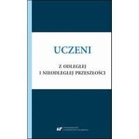 Uczeni z odległej i nieodległej przeszłości. Rekonstrukcje, interpretacje, refleksje