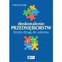 Doskonalenie przedsiębiorstw. Kryzys drogą do sukcesu