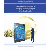 Behawioralne aspekty decyzji inwestycyjnych przedsiębiorstw