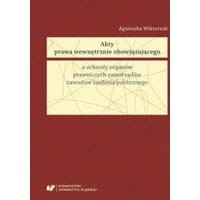 Akty prawa wewnętrznie obowiązującego a uchwały organów prawniczych samorządów zawodów zaufania publicznego