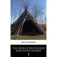 The God of His Fathers and Other Stories