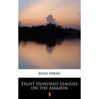 Eight Hundred Leagues on the Amazon