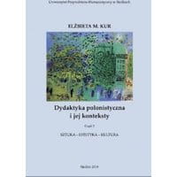 Dydaktyka polonistyczna i jej konteksty. Cz. 2. Sztuka - estetyka - kultura