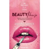 Beautyfikacje Sekrety poprawiania urody dla niewtajemniczonych