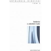 Badania z udziałem ludzi Antologia bioetyki tom 3