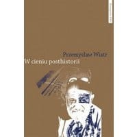 W cieniu posthistorii. Wprowadzenie do filozofii Viléma Flussera