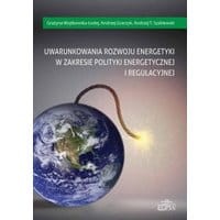 Uwarunkowania rozwoju energetyki w zakresie polityki energetycznej i regulacyjnej