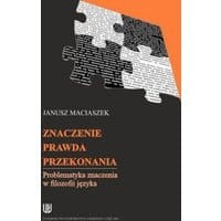 Znaczenie, prawda, przekonania. Problematyka znaczenia w filozofii języka