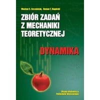 Zbiór zadań z mechaniki teoretycznej. Dynamika