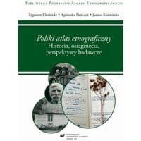 "Polski atlas etnograficzny". Historia, osiągnięcia, perspektywy badawcze