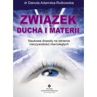 Związek ducha i materii. Naukowe dowody na istnienie rzeczywistości równoległych
