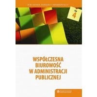 Współczesna biurowość w administracji publicznej. Komentarz do instrukcji biurowej Prezesa Rady Ministrów z 2011 roku