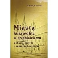Miasta kujawskie w średniowieczu