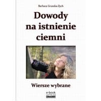 Dowody na istnienie ciemni Wiersze wybrane