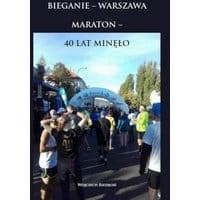 Bieganie - Warszawa. Maraton - 40 lat minęło