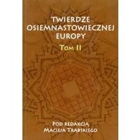 Twierdze osiemnastowiecznej Europy Tom II