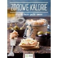 Zdrowe kalorie Strączki Kasze Pestki Owoce