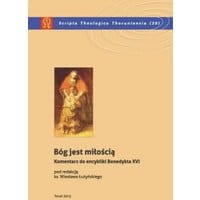 Bóg jest miłością. Komentarz do encykliki Benedykta XVI