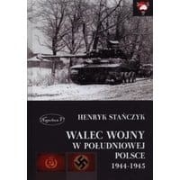 Walec wojny w południowej Polsce 1944-1945