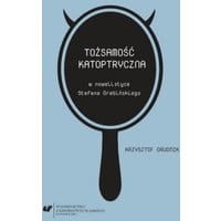 Tożsamość katoptryczna w nowelistyce Stefana Grabińskiego