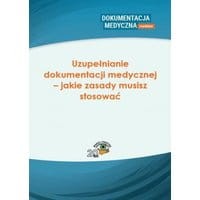 Uzupełnianie dokumentacji medycznej – jakie zasady musisz stosować