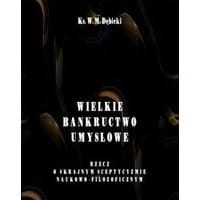 Wielkie bankructwo umysłowe. Rzecz o skrajnym sceptycyzmie naukowo-filozoficznym