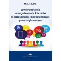 Wykorzystanie zaangażowania klientów w działalności marketingowej przedsiębiorstwa