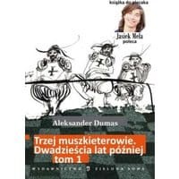 Trzej muszkieterowie Dwadzieścia lat później tom 1