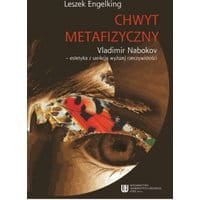 Chwyt metafizyczny. Vladimir Nabokov - estetyka z sankcją wyższej rzeczywistości
