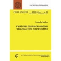 Wykorzystanie granulometrii obrazowej w klasyfikacji treści zdjęć satelitarnych. Zeszyt "Geodezja" nr 55