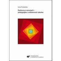 Dyskursy o emocjach – pedagogika i codzienność szkolna