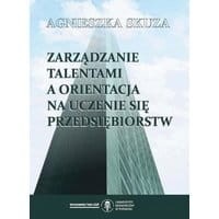 Zarządzanie talentami a orientacja na uczenie się przedsiębiorstw