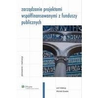 Zarządzanie projektami współfinansowanymi z funduszy publicznych. Planowanie i realizacja