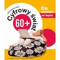 Cyfrowy świat 60+. Co słychać na fejsie