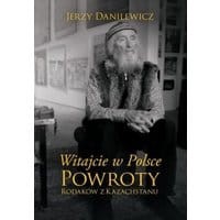 Witajcie w Polsce Powroty Rodaków z Kazachstanu