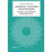 „Kobiece” gatunki telewizyjne. Geneza i kulturowe przeobrażenia