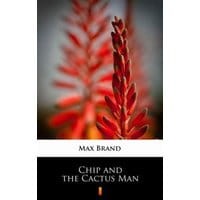 Chip and the Cactus Man
