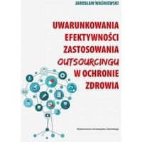 Uwarunkowania efektywności zastosowania outsourcingu w ochronie zdrowia