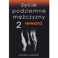 Życie podziemne mężczyzny 2. Rewanż