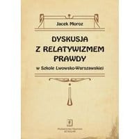 Dyskusja z relatywizmem prawdy w Szkole Lwowsko-Warszawskiej