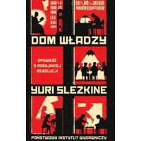 Dom Władzy. Opowieść o rosyjskiej rewolucji