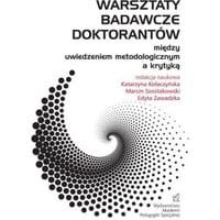 Warsztaty badawcze doktorantów – między uwiedzeniem metodologicznym a krytyką