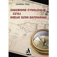 Zagubione cywilizacje czyli wielki szok datowania!