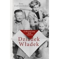 Dziadek Władek. O Broniewskim, Ance i rodzinie