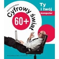 Cyfrowy świat 60+. Ty i Twój komputer