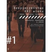 Bezpieczeństwo w XXI wieku. Szanse - Zagrożenia - Perspektywy