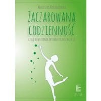 Zaczarowana codzienność, czyli bezwstydnie optymistycznie o życiu. Zeszyt 4