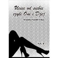 Uciec od siebie czyli Oni i Dżej cz.2