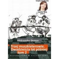Trzej muszkieterowie Dwadzieścia lat później tom 2