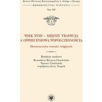 Wiek XVIII - między tradycją a oświeceniową współczesnością